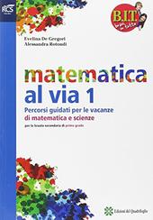 Matematica al via 1. Percorsi guidati per le vacanze di matematica e scienze