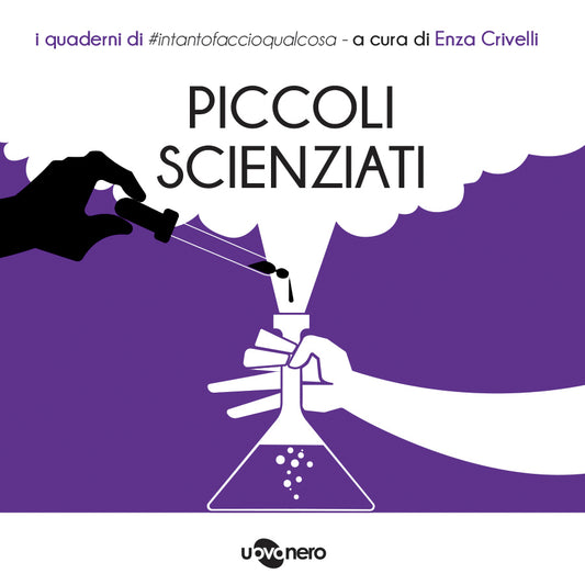 Piccoli scienziati - I quaderni di #intantofaccioqualcosa (Vol. 5)